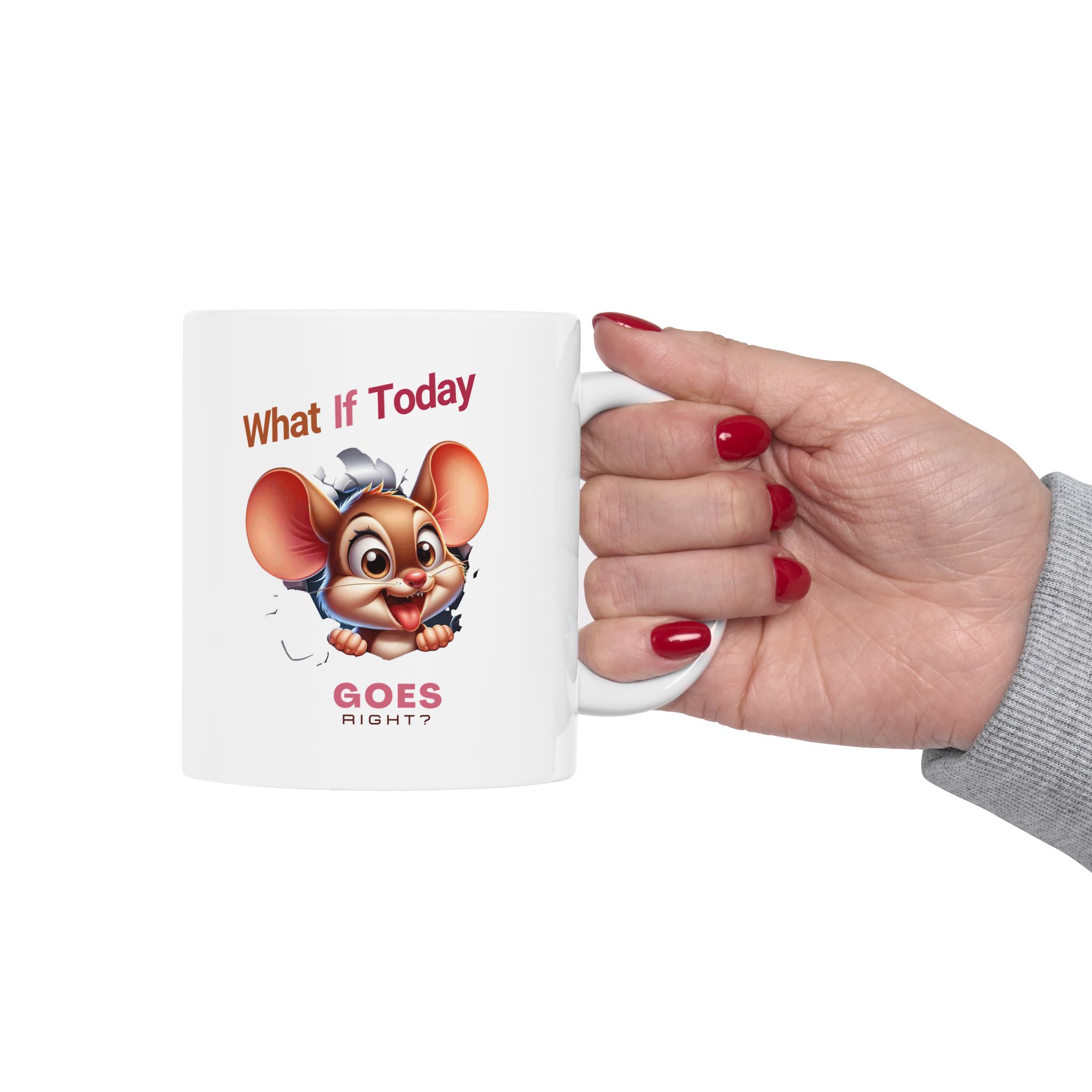 MUG: What If All Goes Right? Cute Funny Ceramic Mug - Inspirational Mouse Graphic Mug (White)